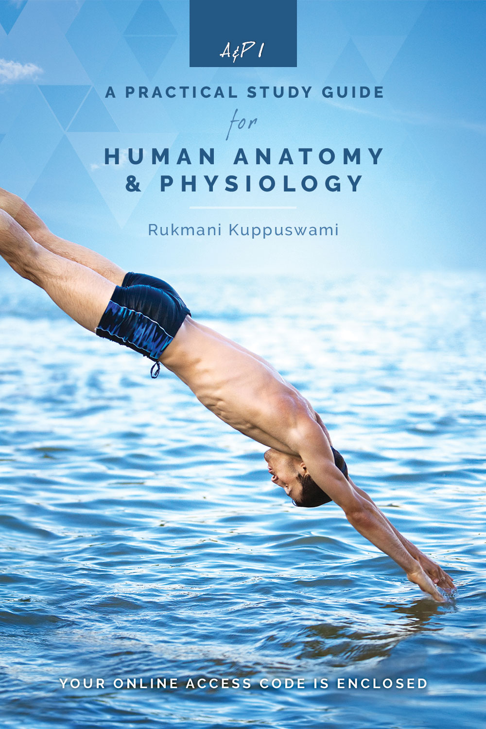 A Practical Study Guide for Human Anatomy & Physiology I: Rukmani Kuppuswami